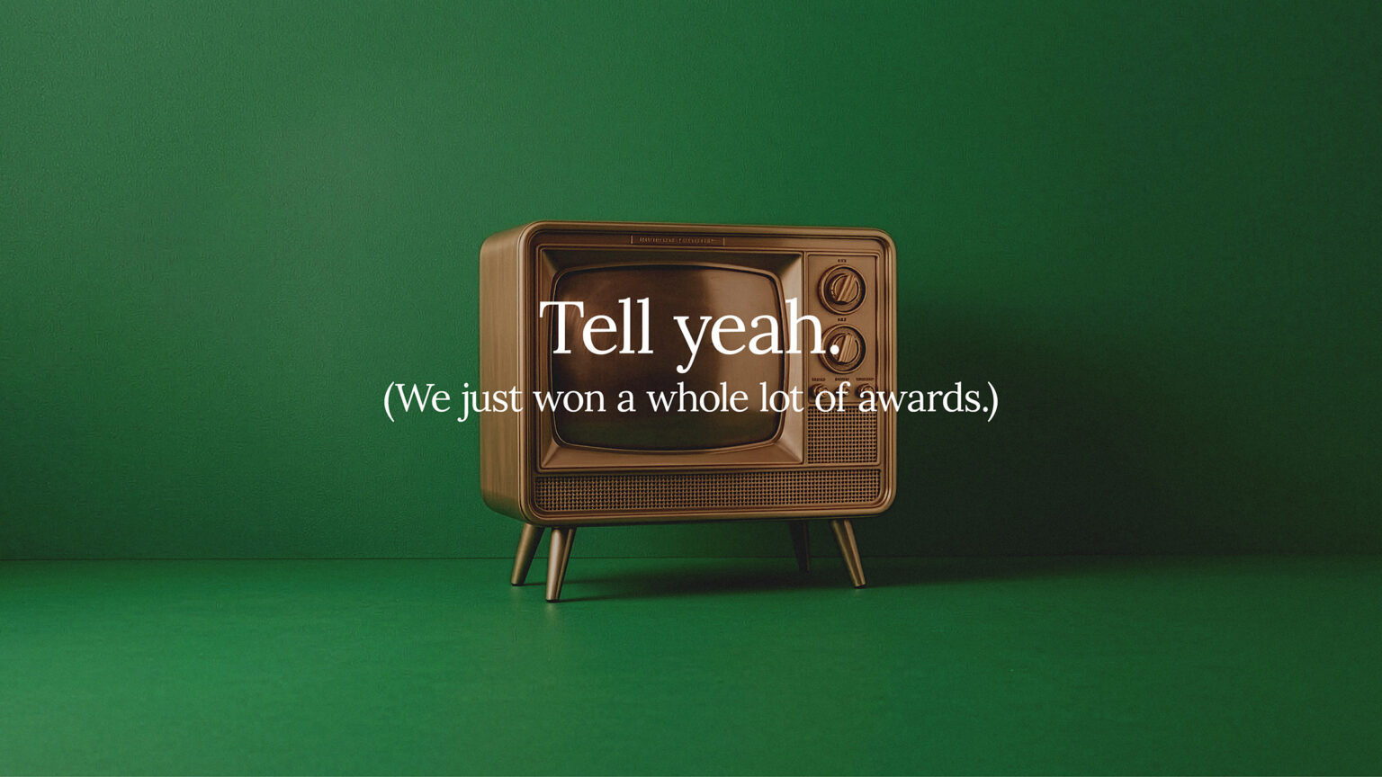 Tell yeah. (We just won a whole lot of awards.)